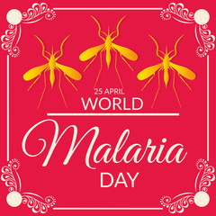World Malaria Day.