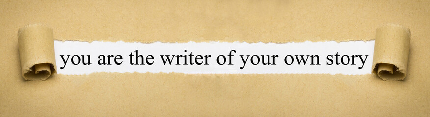 you are the writer of your own story