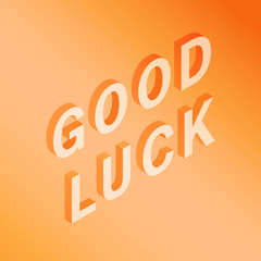 With quote Good luck  letter written isometric on an blurred background  