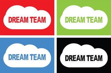 DREAM TEAM text, on cloud bubble sign.