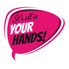 it's all in your hands retro speech bubble