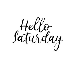 Hello Saturday. Handwritten modern calligraphy inscription. Vector brush letters.