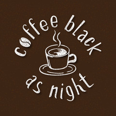 Coffee black as night. Handmade lettering. Handwritten inscription for poster design.