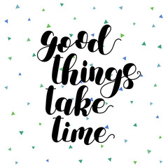 Good things take time. Lettering illustration.