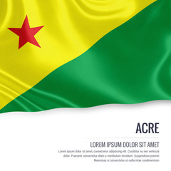 Flag of Brazilian state Acre waving on an isolated white background. State name and the text area for your message.