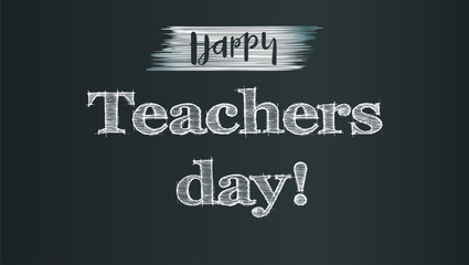 Happy teacher day. On school chalkboard backdrop with calligraphic text written in chalk. Realistic greeting banner for your congratulations cards.