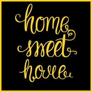 Home sweet home -vector illustration of yellow lettering on black.