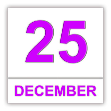 December 25. Day on the calendar.