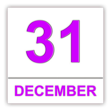 December 31. Day on the calendar.
