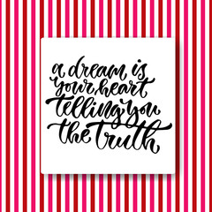 Vector inspirational calligraphy. A dream is your heart telling you the truth. Modern print and t-shirt design