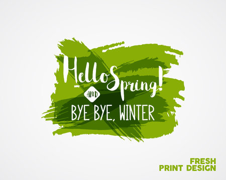 Hand Lettering "Hello spring and bye winter". Brush Pen lettering isolated on watercolor ink splash background. Handwritten vector Illustration. Best for web design or print on t-shirt