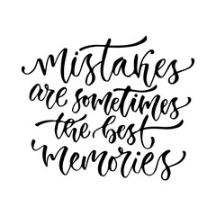 Vector inspirational calligraphy. Mistakes are sometimes the best memories. Modern print and t-shirt design.