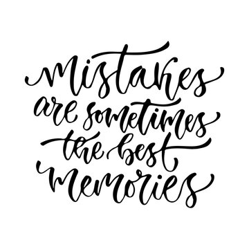 Vector inspirational calligraphy. Mistakes are sometimes the best memories. Modern print and t-shirt design.