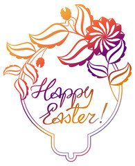 Gradient filled holiday label with decorative flowers and artistic written greeting text "Happy Easter!". Design element for banners, labels, prints, posters, greeting cards, albums. Raster clip art.