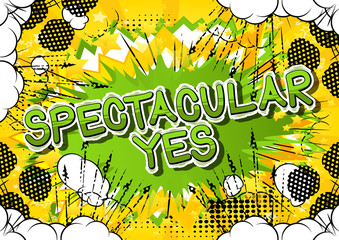 Spectacular Yes - Comic book style word on abstract background.