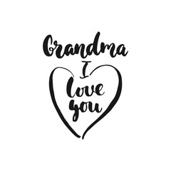 Grandma, i love you- hand drawn lettering phrase isolated on the white background. Fun brush ink inscription for photo overlays, greeting card or t-shirt print, poster design.