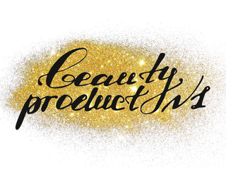 Hand written words Beauty Product number one on golden glitter on white background