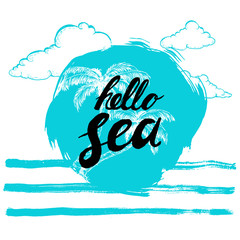 Hello sea black hand written phrase on stylized blue background with hand drawn palms. Calligraphy. Inscription ink hello sea. Hand drawn sketch clouds.