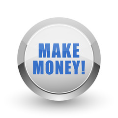 Make money chrome border web and smartphone apps design round glossy icon.