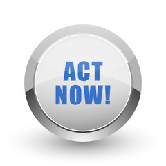 Act now chrome border web and smartphone apps design round glossy icon.