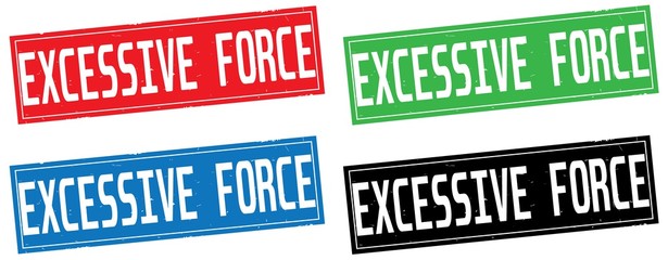 EXCESSIVE FORCE text, on rectangle stamp sign.