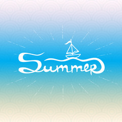 Summer time background with boat on the waves. Hand lettering inspirational poster with pattern.
