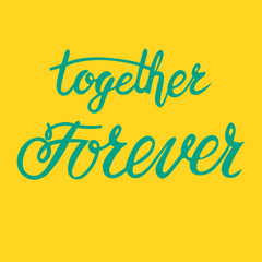 Together forever - vector illustration of  lettering in a flat style's colors.
