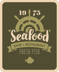 vector banner for restaurant or shop with a ship helm, fish and inscription seafood in retro style