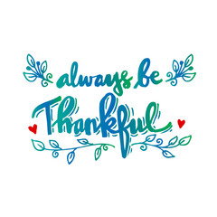 Always be thankful hand lettering calligraphy.