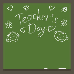 Vector flat illustration with lettering. Green chalkboard with a congratulatory inscription in chalk and childish scrawl depicting hearts, flowers and funny faces. Greeting the teacher's day.