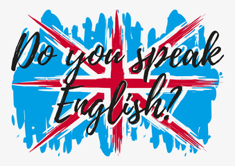 Do you speak English conceptual lettering with paint splashes in shape of Britain flag in blue white red colors. Vector illustration