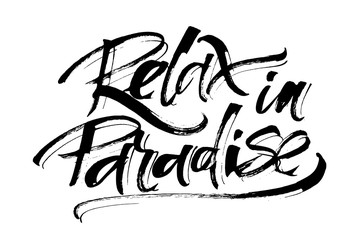 Relax in Paradise. Modern Calligraphy Hand Lettering for Serigraphy Print