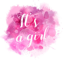 Baby gender reveal concept illustration. Watercolor imitation splash blot. It's a girl. Pink colored.