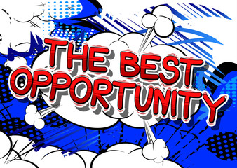The Best Opportunity - Comic book style word on abstract background.