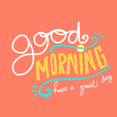 Good morning have a great day word lettering vector illustration