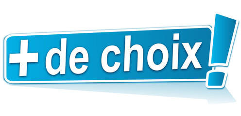 plus de choix sur étiquette bleue