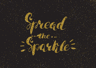 Spread the sparkle - hand painted modern ink calligraphy, gold g