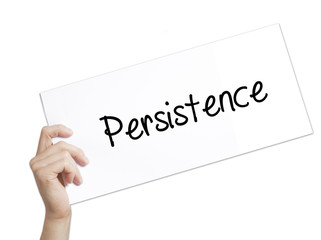 Persistence  Sign on white paper. Man Hand Holding Paper with text. Isolated on white background