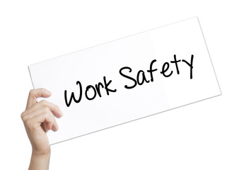 Work Safety Sign on white paper. Man Hand Holding Paper with text. Isolated on white background