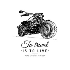 To travel is to live inspirational poster. Vector hand drawn motorcycle for MC sign. Vintage detailed bike illustration.