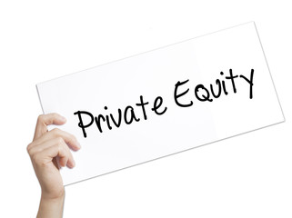 Private Equity Sign on white paper. Man Hand Holding Paper with text. Isolated on white background