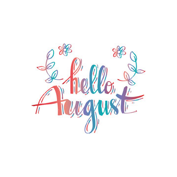 Hello August hand drawn typography lettering phrase 