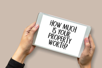 HOW MUCH IS YOUR PROPERTY WORTH?