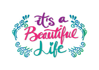 Its a beautiful life positive hand lettering typography.