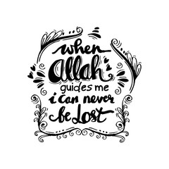 When Allah Guides me I can never be lost.  Islamic Quran Quotes.