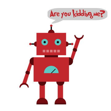 Vector illustration of a toy Robot and text Are you kidding me?