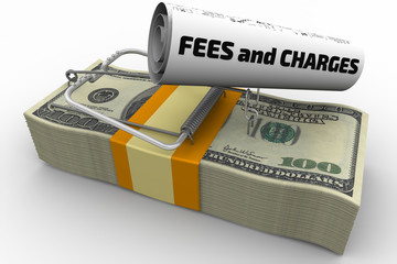 Dangerous fees and charges. Mousetrap from pack of American dollars with bait in form of sheet with text "FEES and CHARGES". Isolated. 3D Illustration