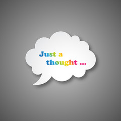 JUST A THOUGHT thought bubble on grey background