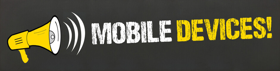 Mobile Devices! / Megafon auf Tafel