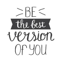 Be the best version of you. Vector hand drawn lettering